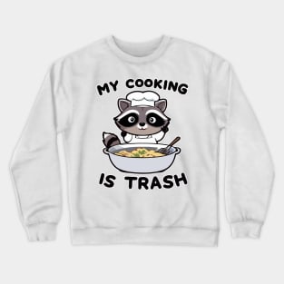 Raccoon Cooking My cooking is trash Crewneck Sweatshirt